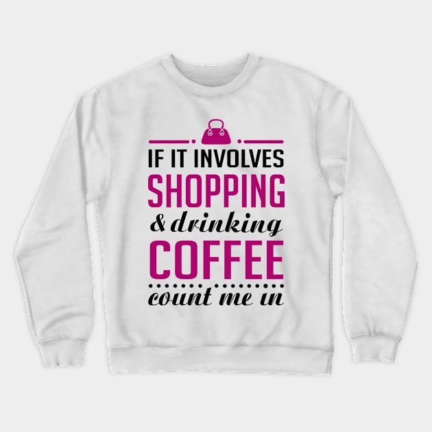Shopping and Coffee Crewneck Sweatshirt by KsuAnn
